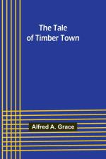 The Tale of Timber Town af Alfred Grace
