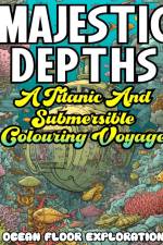 MAJESTIC DEPTHS- A Titanic and submersible Coloring Voyage af Ocean Floor Exploration