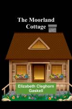 The Moorland Cottage af Elizabeth Cleghorn Gaskell