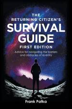 The Returning Citizen's Survival Guide First Edition af Frank Patka