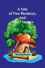 A Tale of Two Monkeys, And other stories af Anonymous