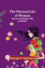 The Physical Life of Woman af George Napheys