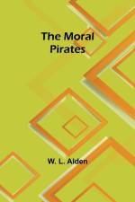 The moral pirates af W. L. Alden