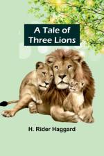 A Tale of Three Lions af H. Haggard