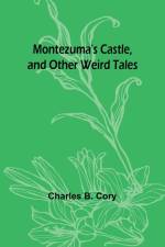 Montezuma's Castle, and Other Weird Tales af Charles B. Cory