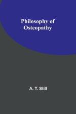 Philosophy of Osteopathy af A. T. Still