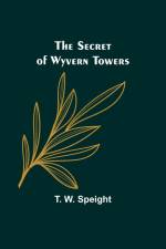 The Secret of Wyvern Towers af T. W. Speight