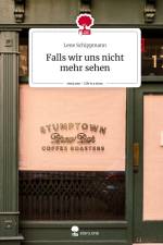 Falls wir uns nicht mehr sehen. Life is a Story - story.one af Lene Schippmann