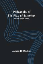 Philosophy of the Plan of Salvation af James B. Walker