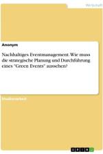 Nachhaltiges Eventmanagement. Wie muss die strategische Planung und Durchführung eines 