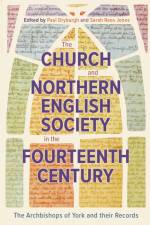 The Church and Northern English Society in the Fourteenth Century af Paul Dryburgh