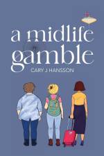 MIDLIFE GAMBLE af Cary J. Hansson