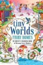 Tiny Worlds: Fairy Homes: An Artist's Coloring Book of Dreamy Fairy Abodes af Alex Oxton