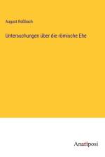 Untersuchungen über die römische Ehe af August Roßbach
