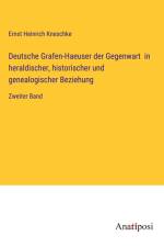 Deutsche Grafen-Haeuser der Gegenwart in heraldischer, historischer und genealogischer Beziehung af Ernst Heinrich Kneschke