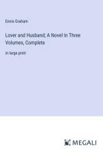 Lover and Husband; A Novel In Three Volumes, Complete
