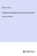Fragments d'épopées romanes du XIIe siècle af Edward Le Glay