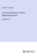 Lentävä Hollantilainen Ja Muita Seikkailukertomuksia af Andrea H. Fogowitz