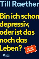 Bin ich schon depressiv, oder ist das noch das Leben? af Till Raether