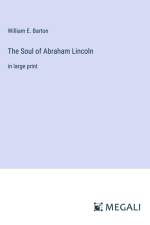 The Soul of Abraham Lincoln af William E. Barton