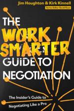 The Work Smarter Guide to Negotiation af Jim Houghton