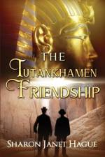 The Tutankhamen Friendship af Sharon Janet Hague