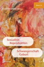 Sexualität, Reproduktion, Schwangerschaft, Geburt af Christian Dadak