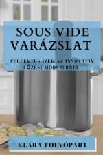 Sous Vide Varázslat af Klára Folyópart