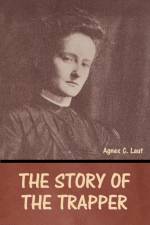 The Story of the Trapper af Agnes C. Laut