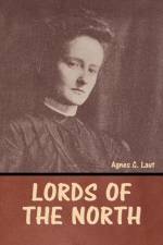 Lords of the North af Agnes C. Laut