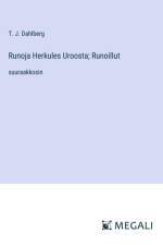 Runoja Herkules Uroosta; Runoillut af T. J. Dahlberg