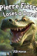 Pierre Fierre Loses a Dare! af Jsb Morse