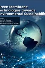 Green Membrane Technologies towards Environmental Sustainability af Ludovic Francis Dumee