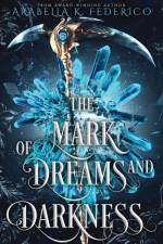 The Mark of Dreams and Darkness Book 2 af Arabella K. Federico
