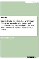 Jugendliteratur im Fokus. Eine Analyse des Deutschen Jugendliteraturpreises und Unterrichtsvorschläge zum Buch 