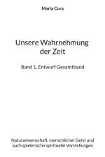 Unsere Wahrnehmung der Zeit - Band 1, Entwurf Gesamtband af Maria Cura