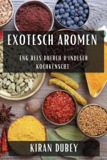 Exotesch Aromen af Kiran Dubey