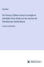 De l'Amour; Édition revue et corrigée et précédée d'une étude sur les oeuvres de Stendhal par Sainte-Beuve