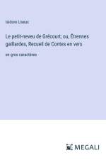 Le petit-neveu de Grécourt; ou, Étrennes gaillardes, Recueil de Contes en vers af Isidore Liseux