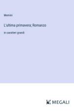 L'ultima primavera; Romanzo af Memini
