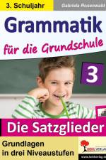 Grammatik für die Grundschule - Die Satzglieder / Klasse 3