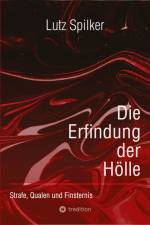 Die Erfindung der Hölle af Lutz Spilker
