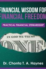 Financial Wisdom For Financial Freedom af Chonta T. A. Haynes