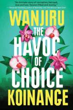The Havoc of Choice af Wanjiru Koinange