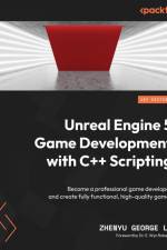 Unreal Engine 5 Game Development with C++ Scripting af Zhenyu George Li