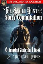 The Skull Hunter Story Compilation af S. Michael Leier