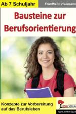 Bausteine zur Berufsorientierung Konzepte zur Vorbereitung auf das Berufsleben