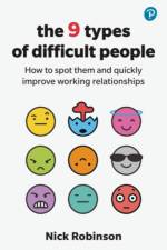 The 9 Types of Difficult People: How to spot them and quickly improve working relationships af Nick Robinson
