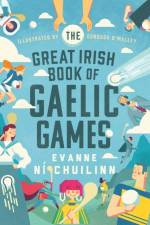 The Great Irish Book of Gaelic Games af Evanne Ni Chuilinn