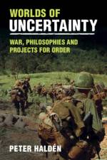 Worlds of Uncertainty af Peter (Swedish Defence University Halden